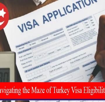 Navigating the Maze of Turkey Visa Eligibility